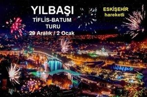 YILBAŞI TİFLİS-BATUM TURU ( ESKİŞEHİR HAREKETLİ )